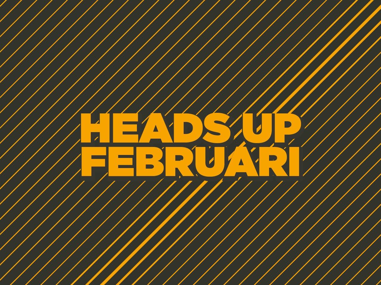 Heads up februari