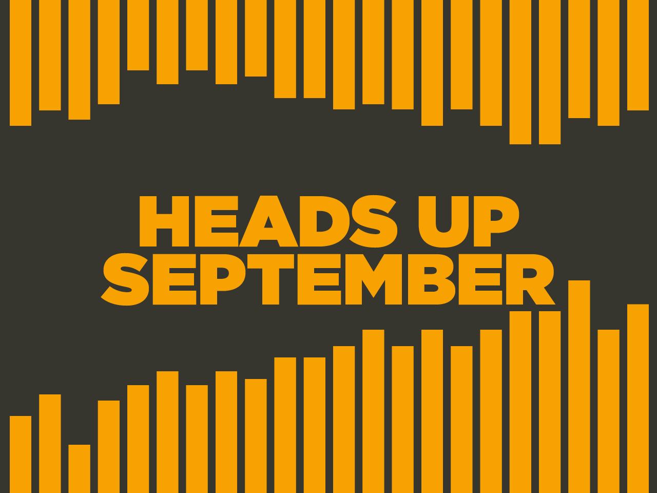 Heads up september